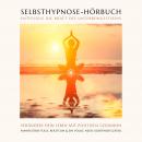 Selbsthypnose-Hörbuch: Entfessele die Kraft des Unterbewussten: Verändere Dein Leben mit positiven G Audiobook
