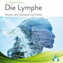Die Lymphe: Wächter über Gesundheit und Vitalität Audiobook