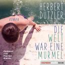 [German] - Die Welt war eine Murmel: Roman Audiobook