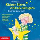 Kleiner Stern, ich hab dich gern: Lieder zur guten Nacht Audiobook