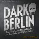Dark Berlin Eine True Crime Hörspiel-Reihe aus dem Berlin der 1920er Jahre - 2. Fall: 2. Der Fall Tr Audiobook