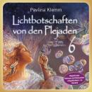 [German] - Lichtbotschaften von den Plejaden Band 6 (Ungekürzte Lesung und Heilsymbol »Angstfreiheit«): Leben in der fünften Dimension Audiobook