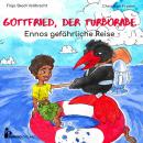 Gottfried, der Turborabe - Ennos gefährliche Reise Audiobook