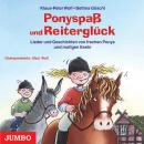 Ponyspaß und Reiterglück: Lieder und Geschichten von frechen Ponys und mutigen Eseln Audiobook