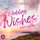 Wedding Wishes - Vernunft oder Liebe Audiobook