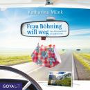 [German] - Frau Böhning will weg: Eine Reisegeschichte der anderen Art Audiobook