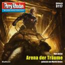 [German] - Perry Rhodan 3117: Arena der Träume: Perry Rhodan-Zyklus 'Chaotarchen' Audiobook