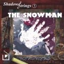 Shadowstrings 01 - The Snowman: A full cast audio drama Audiobook