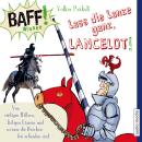 [German] - BAFF! Wissen - Lass die Lanze ganz, Lancelot!: Von rüstigen Rittern, lästigen Läusen und warum die Drachen frei erfunden sind Audiobook