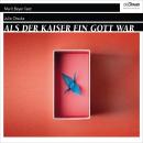 [German] - Als der Kaiser ein Gott war (Ungekürzt) Audiobook