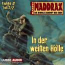 Maddrax, Folge 6: In der weißen Hölle - Teil 2 Audiobook