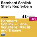[German] - Bernhard Schlink - Liebe, Vorurteile, Macht und Träume - lit.COLOGNE live (Ungekürzt) Audiobook