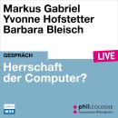 [German] - Herrschaft der Computer? - phil.COLOGNE live (Ungekürzt) Audiobook