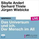 [German] - Das Universum und ich. Der Mensch im All - phil.COLOGNE live (ungekürzt) Audiobook