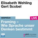 [German] - Framing - Wie Sprache unser Denken bestimmt - phil.COLOGNE live (ungekürzt) Audiobook