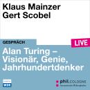 [German] - Alan Turing - Visionär, Genie, Jahrhundertdenker - phil.COLOGNE live (ungekürzt) Audiobook