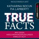 True Facts - Was gegen Verschwörungserzählungen wirklich hilft (Ungekürzt), Pia Lamberty, Katharina Nocun
