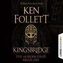 Der Morgen einer neuen Zeit - Kingsbridge - Roman, Band 4 (Ungekürzt) Audiobook
