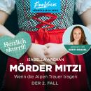 [German] - Wenn die Alpen Trauer tragen - Der 2. Fall - MörderMitzi, Band 2 (ungekürzt) Audiobook