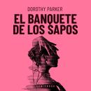 [Spanish] - El Banquete De Los Sapos (Completo) Audiobook