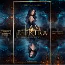 I am Elektra - Elektra-Dilogie - Dein Leben ist mein, Band 2 (ungekürzt) Audiobook