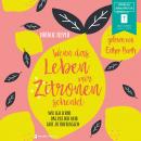 Wenn das Leben mir Zitronen schenkt - Wie ich lerne, das mit der Limo Gott zu überlassen (ungekürzt) Audiobook