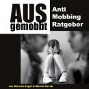 Ausgemobbt - Anti Mobbing Ratgeber (Ungekürzt) Audiobook