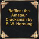 Raffles: the Amateur Cracksman (Unabridged) Audiobook
