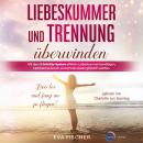 [German] - Liebeskummer und Trennung überwinden - Lass los und fang an zu fliegen! (ungekürzt) Audiobook