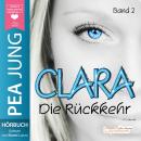 [German] - Die Rückkehr - Clara, Band 2 (ungekürzt) Audiobook