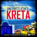 [German] - Unerbittliches Kreta - Kommissar Galavakis ermittelt, Band 1 (ungekürzt) Audiobook