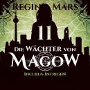 Incubus-Intrigen - Die Wächter von Magow, Band 11 (ungekürzt) Audiobook