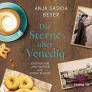 [German] - Die Sterne über Venedig: Kindle-#1-Bestsellerautorin Anja Saskia Beyer über den Zauber Venedigs, die große Liebe und die Macht der Vergebung Audiobook