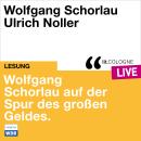 [German] - Wolfgang Schorlau auf der Spur des großen Geldes - lit.COLOGNE live (ungekürzt) Audiobook