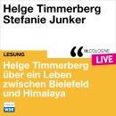 [German] - Helge Timmerberg über ein Leben zwischen Bielefeld und Himalaya - lit.COLOGNE live (ungek Audiobook
