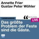 [German] - Das größte Problem der Feste sind die Gäste - lit.COLOGNE live (Ungekürzt) Audiobook