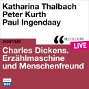 [German] - Charles Dickens. Erzählmaschine und Menschenfreund - lit.COLOGNE live (Ungekürzt) Audiobook