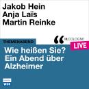 [German] - Wie heißen Sie? Ein Abend über Alzheimer - lit.COLOGNE live (ungekürzt) Audiobook