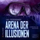 [German] - Arena der Illusionen (ungekürzt) Audiobook
