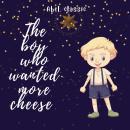 The Boy Who Wanted More Cheese - Abel Classics: fairytales and fables Audiobook
