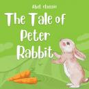 The Tale of Peter Rabbit - Abel Classics: fairytales and fables Audiobook