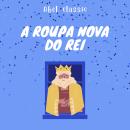[Portuguese] - Abel Classics, A Roupa Nova do Rei Audiobook