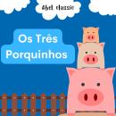 [Portuguese] - Abel Classics, Os três porquinhos Audiobook