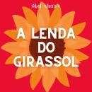 [Portuguese] - Abel Classics, A Lenda do Girassol Audiobook