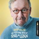 Wer älter wird, braucht Spaß am Leben (Ungekürzt) Audiobook