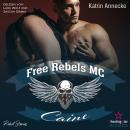 [German] - Free Rebels MC: Caine - FRMC, Band 1 (ungekürzt) Audiobook