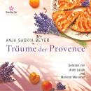 [German] - Träume der Provence: Von Kindle-#1-Bestsellerautorin Anja Saskia Beyer über ein malerisches Dorf in der Provence, Aprikosentarte und ein Geheimnis. Audiobook