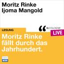 [German] - Moritz Rinke fällt durch das Jahrhundert - lit.COLOGNE live (ungekürzt) Audiobook