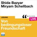 [German] - Von bedingungsloser Freundschaft - lit.COLOGNE live (Ungekürzt) Audiobook