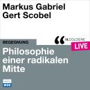 [German] - Philosophie einer radikalen Mitte - lit.COLOGNE live (Ungekürzt) Audiobook